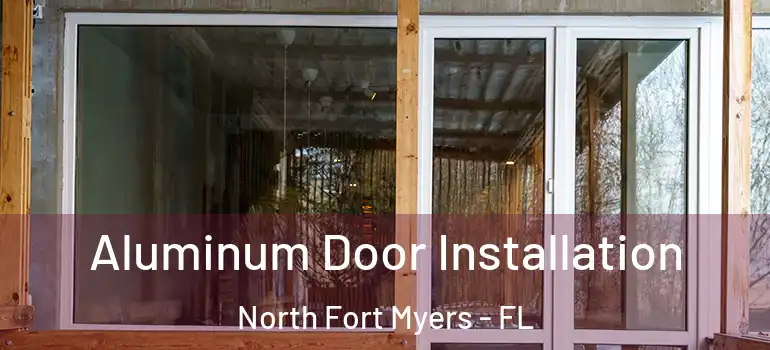  Aluminum Door Installation North Fort Myers - FL