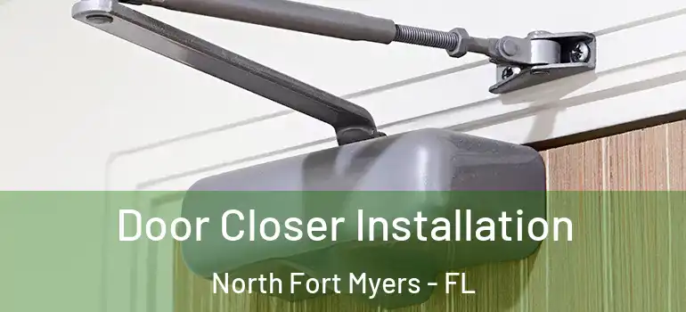  Door Closer Installation North Fort Myers - FL