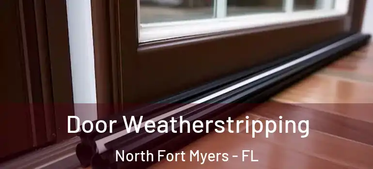  Door Weatherstripping North Fort Myers - FL