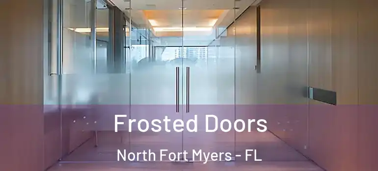 Frosted Doors North Fort Myers - FL