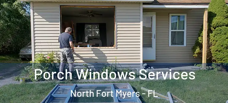  Porch Windows Services North Fort Myers - FL
