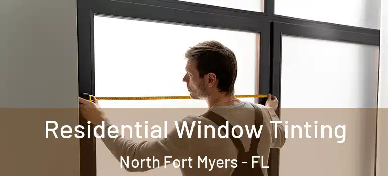 Residential Window Tinting North Fort Myers - FL