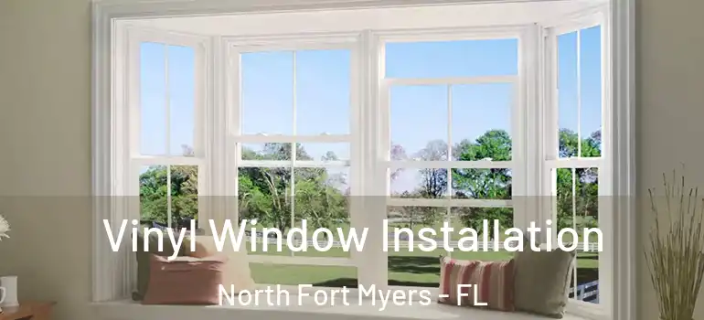  Vinyl Window Installation North Fort Myers - FL