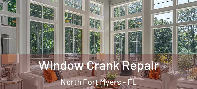  Window Crank Repair North Fort Myers - FL