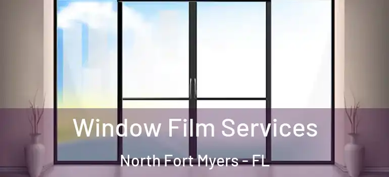  Window Film Services North Fort Myers - FL