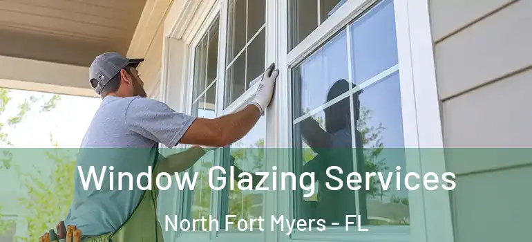  Window Glazing Services North Fort Myers - FL
