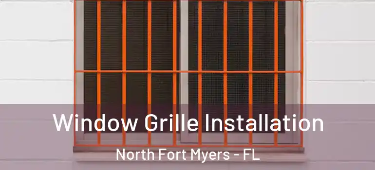  Window Grille Installation North Fort Myers - FL