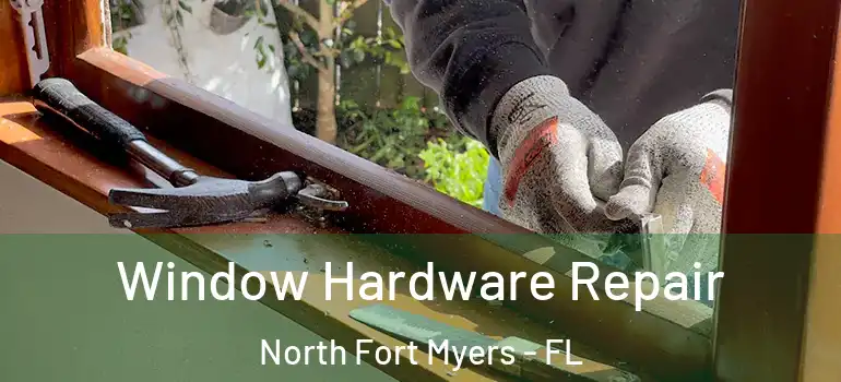  Window Hardware Repair North Fort Myers - FL